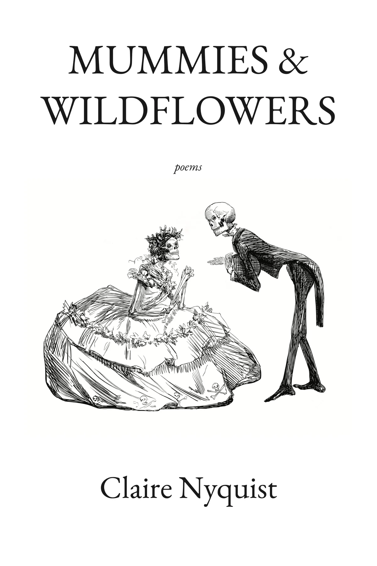The cover of Mummies & Wildflowers: the title in black serif capitals and the word poems above an 1862 Punch engraving of two skeletons waltzing, one in a wide gown, and the author's name, Claire Nyquist, below.